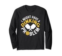 Funny Dinking Problem Graphic for Pickleball Fans Long Sleeve T-Shirt