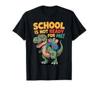 Funny Dino School is Not Ready for Me T-Shirt