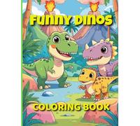 Funny Dinos - Coloring book: A Cute and Fun Dinosaur Coloring Book for Kids Ages 2-5