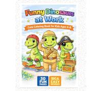 Funny Dinosaurs at Work Coloring Book for Kids Ages 4-8: Cute Jobs-Themed Activity Book with Easy Big Designs, Simple Pages for Toddlers, Fun Creative Gift for Boys and Girls (Funny Animals at Work)