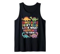 Funny Dinosaurs Didn't Read Look What Happened Tank Top