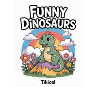 Funny Dinosaurs: For Kids Ages 3-7 | Cute Dino Coloring Pages | Easy and Fun Coloring Book for Boys and Girls