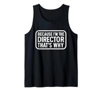 Funny Directors Women Men Because I'm The Director Thats Why Tank Top