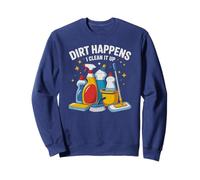 Funny DIRT HAPPENS I CLEAN IT UP Housekeeping Ninja Clean Sweatshirt