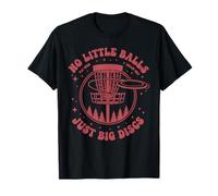 Funny Disc Golf No Little Balls Just Big Discs T-Shirt