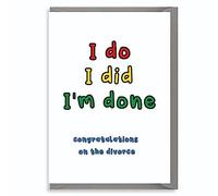 Funny Divorce Card for Friend Woman Man - I Do I Did I'm Done Humour Congratulations Card D1