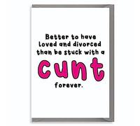 Funny Divorce Card for Her, Cheeky Breakup Humour, Better Loved and Divorced Than Stuck Forever Card - D7