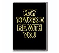 Funny Divorce Card for Him or Her, Cheeky Breakup Humour, May Divorce Be With You Card D3