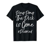 Funny Divorce Party Ding Dong the Dick is Gone #Divorced T-Shirt