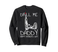 Funny DIY Drill Me Daddy Happy Fathers Day Power Tool Humor Sweatshirt