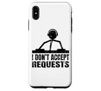 Funny DJ Quote - I Don't Accept Requests - Disc Jockey Case for iPhone XS Max