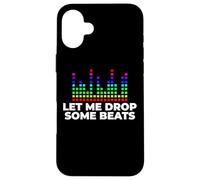 Funny DJ Quote - Let Me Drop Some Beats Case for iPhone 16 Plus