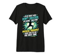 Funny Do What Your Physical Therapist Said First PT Premium T-Shirt