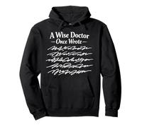 Funny Doctor Handwriting Humor A Wise Doctor Once Wrote Pullover Hoodie