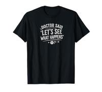 Funny Doctor Humor Let's See What Happens Parenting Graphic T-Shirt