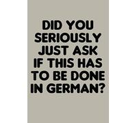Funny Does This Have To Be Done In German Teacher Gift: Notebook Planner - 6x9 inch Daily Planner Journal, To Do List Notebook, Daily Organizer, 114 Pages
