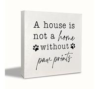 Funny Dog a House is not a Home without Paw Prints Wood Block Plaque Box Sign Desk Decor for Dog Lovers Home Wall Tabletop Shelf Decorations 5x5 Inch