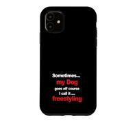 Funny Dog Agility - when my dog goes off course, freestyling Case for iPhone 11