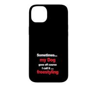 Funny Dog Agility - when my dog goes off course, freestyling Case for iPhone 14 Plus