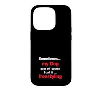 Funny Dog Agility - when my dog goes off course, freestyling Case for iPhone 14 Pro