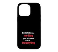 Funny Dog Agility - when my dog goes off course, freestyling Case for iPhone 14 Pro Max