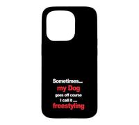 Funny Dog Agility - when my dog goes off course, freestyling Case for iPhone 15 Pro