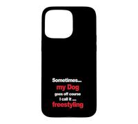 Funny Dog Agility - when my dog goes off course, freestyling Case for iPhone 15 Pro Max