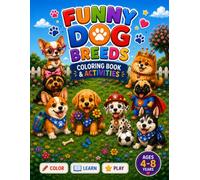 Funny Dog Breeds Coloring Book & Activities: Color, Learn, and Play with 60 Adorable Dogs, Mazes, Matching Games, Tracing, Spot the Differences, Counting Activities, and More for Kids Ages 4-8