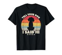 Funny Dog Design. Tell Your Dog I Said Hi, Retro Style T-Shirt