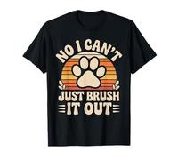 Funny Dog Groomer No I Can't Just Brush It Out Dog Grooming T-Shirt