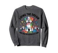 Funny Dog Living the Dream One Bad Decision at a Time Sweatshirt