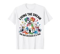 Funny Dog Living The Dream One Bad Decision at a Time T-Shirt