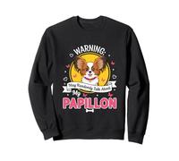 Funny Dog Lover Design Warning May Talk About My Papillon Sweatshirt