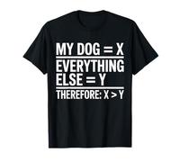 Funny Dog Lover Math My Dog is Greater Than Everything Humor T-Shirt