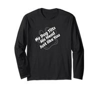 Funny Dog Lover - My Dog Tilts His Head Just Like You Long Sleeve T-Shirt