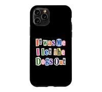 Funny Dog Lover Ransom Text It Was Me Dogs Out Design Case for iPhone 11 Pro