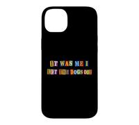 Funny Dog Lover Ransom Text It Was Me Dogs Out Design Case for iPhone 14 Plus