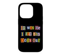 Funny Dog Lover Ransom Text It Was Me Dogs Out Design Case for iPhone 14 Pro
