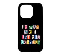 Funny Dog Lover Ransom Text It Was Me Dogs Out Design Case for iPhone 15 Pro