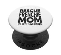 Funny Dog Mama Shirt Rescue Frenchie Mom We Both Have Issues PopSockets Adhesive PopGrip