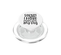 Funny Dog Owner Sorry I Have Plans With My Dog PopSockets PopGrip for MagSafe