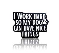 Funny Dog Pin Badge Decorative Pins I Work Hard So My Dog Can Have Nice Things Brooch Pin Enamel Pin Badge Lapel Pin Badges for Backpacks Lanyards Dog Owner Gifts for Women Men Best Friend