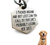 Funny Dog Tag,Stainless Steel Pet ID Tags, Personalized Got Lost Dog Collar Tag Puppy Tag Pet ID Tag,Call My Mom Before She Loses Her , Gift for Small Large Dogs Cats (I fu*ked around（MOM）)