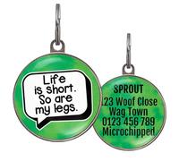 Funny Dog Tag - UK Made - Customised, 36 Colour Options, 2 Sizes for Dogs & Cats - Life is Short, So are My Legs - Waterproof, Double-Sided Pet ID - Short Dog Name Tag