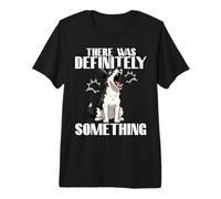 Funny Dog There was Definitely Something Dog Humor Dog Owner Premium T-Shirt