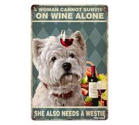 Funny Dog Tin Sign A Woman Cannot Survive On Wine Alone She Also Needs A Westie Rustic Decor Retro Sign Home Diner Restaurant Bar Club Cave Wall Decor Vintage Metal Sign 8x12 Inch
