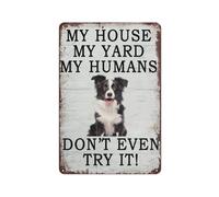 Funny Dog Tin Signs My House My Yard My Humans Don't Even Try It Retro Dog Poster Home Bar Kitchen Coffee Man Cave Garage Wall Decor Art Tin Sign 12x16 Inch