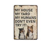 Funny Dog Tin Signs My House My Yard My Humans Don't Even Try It Tin Painting Home Bar Kitchen Coffee Man Cave Garage Wall Decor Art Tin Sign 8x12 Inch