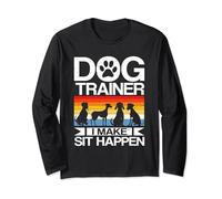 Funny Dog Trainer I Make Sit Happen Dog Agility & Obedience Long Sleeve T-Shirt