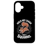 Funny Dog Walking Hold My Leash I See A Squirrel Women Men Case for iPhone 16